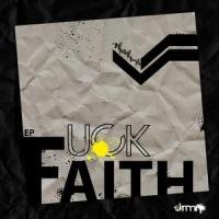Fuck Faith EP. June 2011