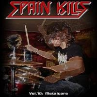 Spain Kills: Vol. 10, Part 1: Metalcore