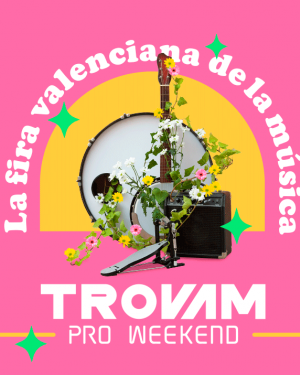 Fira Valenciana de la Música Trovam - Pro Weekend 2021